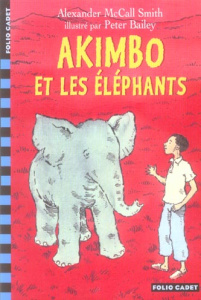 Akimbo et les éléphants - McCall Smith Alexander ; Bailey Peter ; Carn Stéph