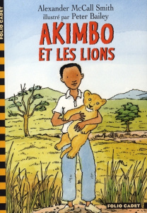 Akimbo et les lions - McCall Smith Alexander ; Bailey Peter ; Carn Stéph