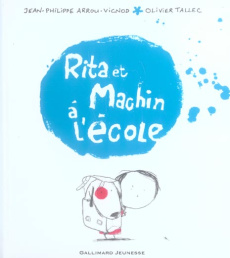 Rita et Machin Tome 2 : Rita et Machin à l'école - Arrou-Vignod Jean-Philippe ; Tallec Olivier
