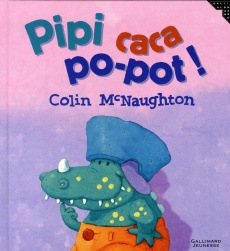 Pipi caca po-pot ! - McNaughton Colin ; Krief Anne