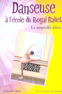 Danseuse à l'école du Royal Ballet Tome 3 : La nouvelle élève - Moss Alexandra ; Simon Nouannipha ; Bureau du Colo