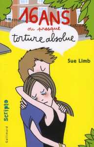 16 ans ou presque, torture absolue - Limb Sue ; Devaux Laetitia