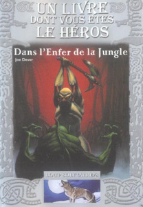 Loup Solitaire Tome 8 : Dans l'Enfer de la Jungle - Dever Joe ; Jusforgues Pascale ; Chalk Gary