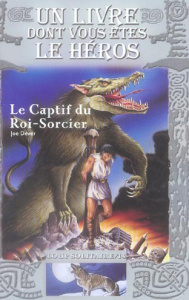 Loup Solitaire Tome 14 : Le Captif du Roi-Sorcier - Dever Joe