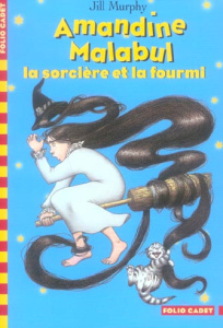 Amandine Malabul Tome 5 : La sorcière et la fourmi - Murphy Jill ; Ménard Jean-François