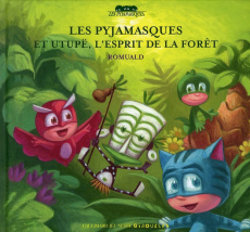 Les Pyjamasques Tome 5 : Les Pyjamasques et Utupë, l'esprit de la forêt - ROMUALD