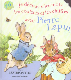 Je découvre les mots, les couleurs et les chiffres avec Pierre Lapin - Potter Beatrix ; Liège Alice