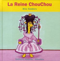 La Reine ChouChou - Sanders Alex