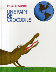 Une faim de crocodile - Pittau Francesco ; Gervais Bernadette