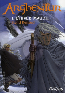 Arghentur Tome 1 : L'hiver maudit - Renaud Sigrid ; Munch Philippe