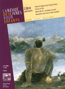 La revue des livres pour enfants N° 228, Avril 2006 : Libre parcours - Nières-Chevrel Isabelle ; Perrigault Laurence ; Gu