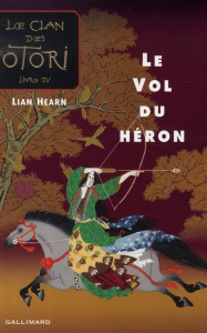 Le Clan des Otori Tome 4 : Le Vol du héron - Hearn Lian ; Giraudon Philippe
