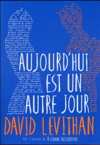 Aujourd'hui est un autre jour - Levithan David ; Baril Simon