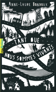 Tant que nous sommes vivants - Bondoux Anne-Laure