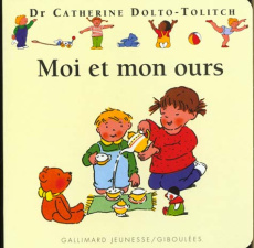 Moi et mon ours - Boucher Joëlle ; Dolto-Tolitch Catherine ; Faure-P