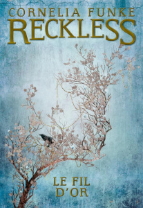Reckless Tome 3 : Le fil d'or - Funke Cornelia ; Wigram Lionel ; Auger Marie-Claud