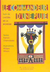 Le commandeur d'une pluie suivi de L'Accra de la richesse - Chamoiseau Patrick ; Wilson William