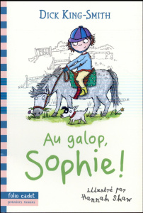 Au galop, Sophie ! - King-Smith Dick ; Shaw Hannah ; Leymarie Marie