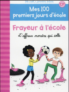 Mes 100 premiers jours d'école Tome 4 : Frayeur à l'école. L'affreux monstre qui colle - Bréchet Mathilde ; Laprun Amandine ; Sestier Thier