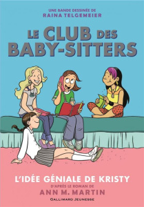 Le Club des Baby-Sitters Tome 1 : L'idée géniale de Kristy - Telgemeier Raina ; Martin Ann M. ; Delcourt Anne