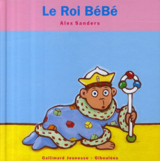 Le Roi Bébé - Sanders Alex