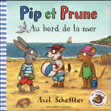 Pip et Prune : Au bord de la mer - Scheffler Axel
