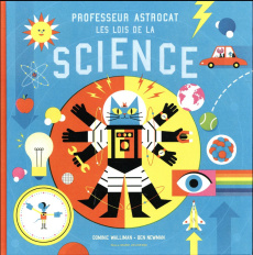 Professeur Astrocat : Les lois de la science - Walliman Dominic ; Newman Ben ; Gros Emmanuel