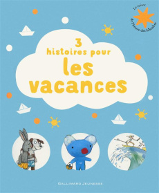 3 histoires pour les vacances. Pip et Prune au bord de la mer ; Armeline et la grosse vague ; Pénélo - Scheffler Axel ; Blake Quentin ; Gutman Anne ; Hal