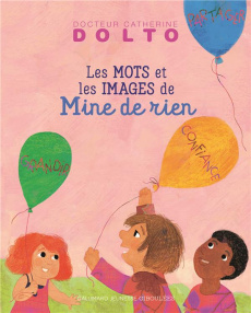 Mine de rien. Des mots et des images pour grandir - Dolto-Tolitch Catherine ; Faure-Poirée Colline ; M