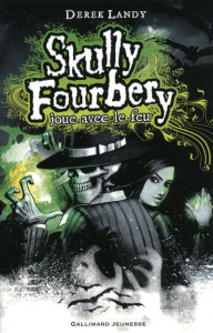 Skully Fourbery Tome 2 : Skully Fourbery joue avec le feu - Landy Derek ; Esch Jean