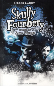Skully Fourbery Tome 3 : Skully Fourbery contre les Sans-Visage - Landy Derek ; Esch Jean