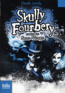 Skully Fourbery Tome 3 : Skully Fourbery contre les Sans-Visage - Landy Derek ; Esch Jean
