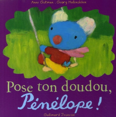 Pose ton doudou, Pénélope ! - Gutman Anne ; Hallensleben Georg