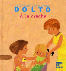 A la crèche - Dolto-Tolitch Catherine ; Faure-Poirée Colline ; M