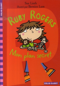 Ruby Rogers. Mon plan secret - Limb Sue ; Lum Bernice ; Casse-Castric Emmanuelle