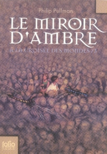 A la croisée des mondes Tome 3 : Le miroir d'ambre - Pullman Philip ; Esch Jean