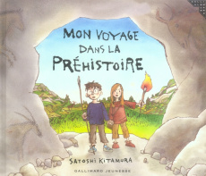 Mon voyage dans la préhistoire - Kitamura Satoshi ; Krief Anne