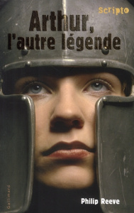 Arthur, l'autre légende - Reeve Philip ; Carn Stéphane