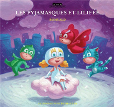 Les Pyjamasques Tome 4 : Les Pyjamasques et Lilifée - ROMUALD