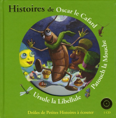 Histoires de Oscar le Cafard, Patouch la Mouche, Ursule la Libellule. Avec 1 CD audio - Krings Antoon