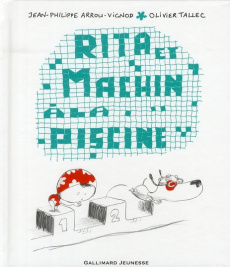 Rita et Machin Tome 9 : Rita et Machin à la piscine - Arrou-Vignod Jean-Philippe ; Tallec Olivier