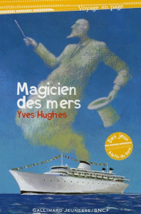 Magicien des mers - Hughes Yves ; Silloray Florent