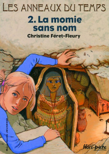 Les Anneaux du Temps Tome 2 : La momie sans nom - Féret-Fleury Christine ; Heinrich Christian