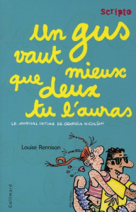 Le journal intime de Georgia Nicolson Tome 8 : Un gus vaut mieux que deux tu l'auras - Rennison Louise ; Gibert Catherine