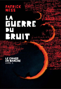 Le chaos en marche Tome 3 : La guerre du bruit - Ness Patrick ; Krebs Bruno