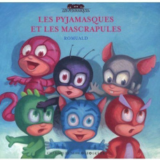 Les Pyjamasques Tome 7 : Les Pyjamasques et les Mascrapules - ROMUALD