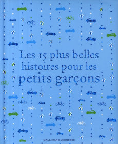 Les 15 plus belles histoires pour les petits garçons - Guettier Bénédicte ; Banks Kate ; Hallensleben Geo