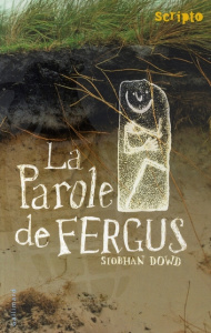 La Parole de Fergus - Dowd Siobhan ; Dutheil de La Rochère Cécile
