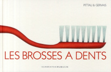 Les brosses à dents - Pittau Francesco ; Gervais André