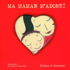 Ma maman m'adore ! - Pittau Francesco ; Gervais Bernadette